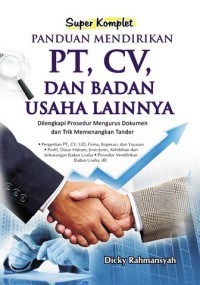 Image of Super Komplit Panduan Mendirikan PT, CV, Dan Badan Usaha Lainnya : Dilengkapi Prosedur Mengurus Dokumen Dan Trik Memenangkan Tander
