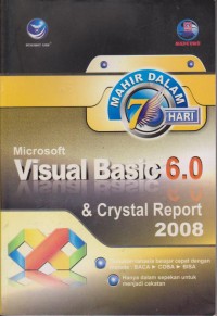 Image of Mahir Dalam 7 Hari : Microsoft Visual Basic 6.0 + Crystal Report 2008