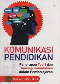 Image of Komunikasi Pendidikan : Penerapan Teori Dan Konsep Komunikasi dalam Pembelajaran