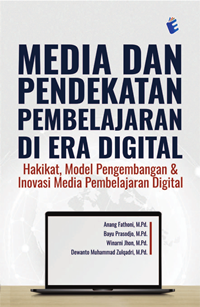 Image of Media Dan Pendekatan Pembelajaran Di Era Digital : Hakikat, Model Pengembangan & Inovasi Media Pembelajaran Digital
