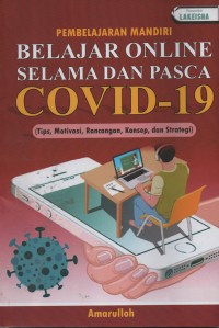 Image of Pembelajaran Mandiri Belajar Online Selama Dan Pasca Covid-19 : Tips, Motivasi, Rancangan, Konsep, Dan Strategi