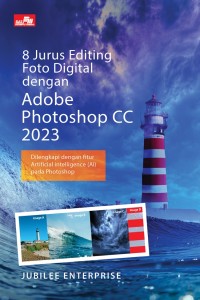 Image of 8 Jurus Editing Foto Digital Adobe Photoshop 2023 : Dilengkapi Dengan Fitur Artificial Intelleigence (AI) Pada Photoshop