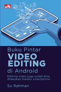 Image of Buku Pintar Video Editing Di Android : Editing Video Juga Sudah Bisa Dilakukan Melalui Smartphone