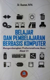 Image of Belajar Dan Pembelajaran Berbasis Komputer : Mengembangkan Profesionalitas Guru Abad 21