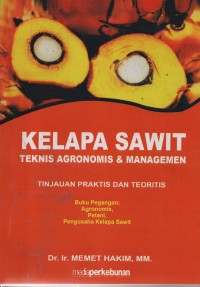 Image of Kelapa Sawit Teknis Agronomis & Management : Tinjauan Parktis Dan Teoritis