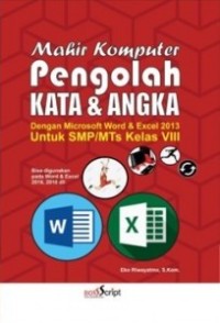 Image of Mahir Komputer Pengolah Kata & Angka Dengan Microsoft Word & Excel 2013 Untuk SMP/MTS Kelas VIII
