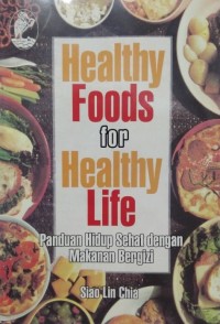 Image of Healthy Foods For Healthy Life : Panduan Hidup Sehat Dengan Makanan Bergizi
