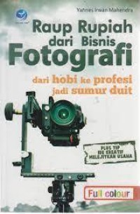 Image of Raup Pupiah Dari Bisnis Fotografi-Dari Hobi Ke Profesional Jadi Sumur Duit