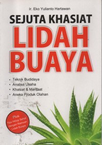Image of Sejuta Khasiat Lidah Buaya : Teknik Budidaya, Analisa Usaha, Khasiat & Manfaat, Aneka Produk Olahan
