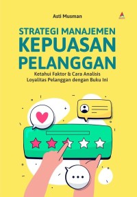 Image of Strategi Manajemen Kepuasan Pelanggan : Ketahui Faktor & Cara Analisis Loyalitas Pelanggan Dengan Buku Ini