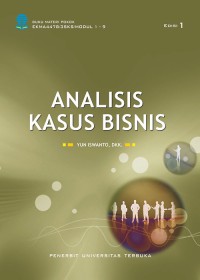 Image of Materi Pokok Analisis Kasus Bisnis : 1-9 EKMA4478/3 sks