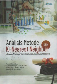 Image of Analisis Metode K-Nearest Neighbor (KKN) Dalam Memprediksi Kelulusan Mahasiswa