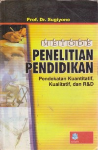 Image of Metode Penelitian Pendidikan : Pendekatan Kuantitatif, Kualitatif, dan R&D