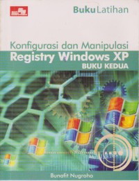 Image of Buku Latihan Konfigurasi Dan Manipulasi Registry Windows XP (Buku Kedua)