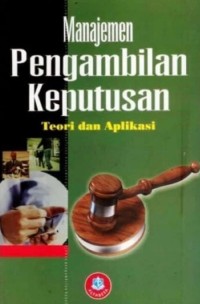 Image of Manajemen Pengambilan Keputusan : Teori Dan Aplikasi