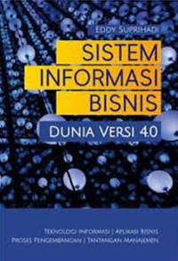 Image of Sistem Informasi Bisnis : Dunia Versi 4.0