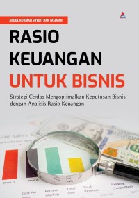 Image of Rasio Keuangan Untuk Bisnis : Strategi Cerdas Mengoptimalkan Keputusan Bisnis Dengan Analisis Rasio Keuangan