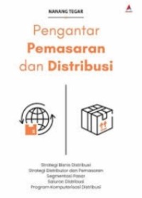 Image of Pengantar Pemasaran Dan Dsitribusi : Strategi Bisnis Distribusi, Strategi Distributor Dan Pemasaran, Segmentasi Pasar, Saluran Distribusi, Program Komputerisasi Distribusi
