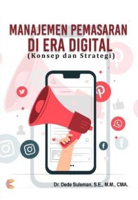 Image of Manajemen Pemasaran Di Era Digital (Konsep Dan Strategi)