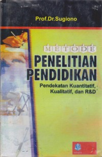 Image of Metode Penelitian Pendidikan : Pendekatan Kuantitatif, Kualitatif, dan R&D