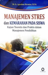 Image of Manajemen Stres Dan Kemarahan Siswa : Kajian Teoritis Dan Praktis Dalam Manajemen Pendidikan