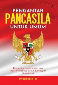 Image of Pengantar Pancasila Untuk Umum : Pengertian, Unsur-Unsur Dan Implementasinya Dalam Kehidupan Sehari-Hari