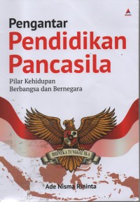 Image of Pengantar Pendidikan Pancasila : Pilar Kehidupan Berbangsa Dan Bernegara