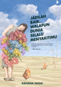 Image of Jadilah Baik, Walaupun Dunia Selalu Menyakitimu