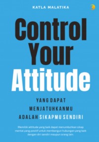 Image of Control Your Attitude : Yang Dapat Menjatuhkanmu Adalah Sikapmu Sendiri