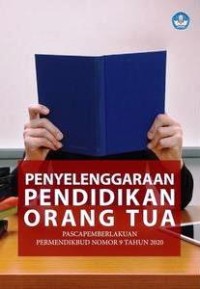 Image of Penyelenggaraan Pendidikan Orang Tua : Pascapembelakuan Permendikbud Nomor 9 Tahun 2020
