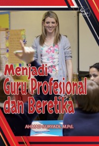 Image of Menjadi Guru Profesional Dan Beretika