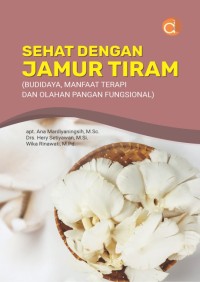 Image of Sehat Dengan Jamur Tiram (Budidaya, Manfaat Terapi Dan Olahan Pangan Fungsional)