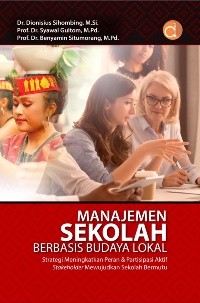 Image of Manajemen Sekolah Berbasis Budaya Lokal : Strategi Meningkatkan Peran & Partisipasi Aktif Stakeholder Mewujudkan Sekolah Bermutu
