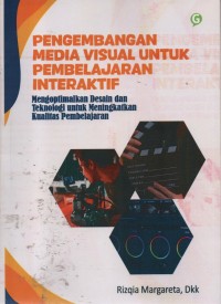 Image of Pengembangan Media Visual Untuk Pembelajaran Interaktif : Mengoptimalkan Desain Dan Teknologi Untuk Meningkatkan Kualitas Pembelajaran
