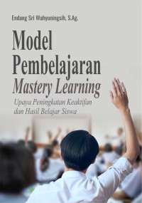 Image of Model Pembelajaran Mastery Learning : Upaya peningkatan Keaktifan Dan Hasil Belajar Siswa