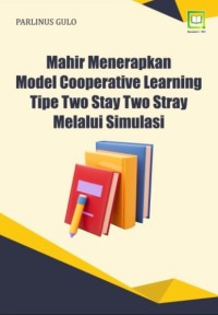 Image of Mahir Menerapkan Model Cooperative Learning Tipe Two Stay Two Stray Melalui Simulasi