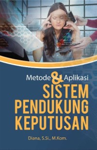 Image of Metode Dan Aplikasi Sistem Pendukung Keputusan