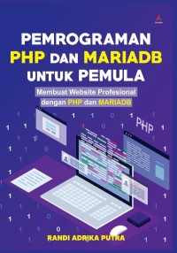 Image of Pemograman PHP Dan Mriadb Untuk Pemula : Membuat Website Profesional Dengan PHP Dan Mariads