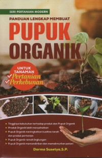 Image of Panduan Lengkap Membuat Pupuk Organik : Untuk Tanaman Pertanian Perkebunan