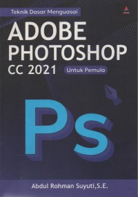 Image of Teknik Dasar Menguasai Adobe Photoshop CC 2021