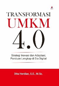 Image of Transformasi UMKM 4.0 : Strategi Inovasi Dan Adaptasi, Panduan Lengkap Di Era Digital
