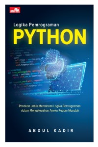 Image of Logika Pemrograman Python : Panduan Untuk Memahami Logika Pemrograman Dalam Menyelesaikan Aneka Ragam Masalah