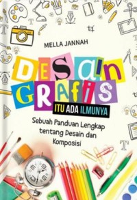 Image of Desain Grafis Itu Ada Ilmunya : Sebuah Panduan Lengkap Tentang Desain Dan Komposisi
