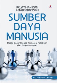 Image of Pelatihan Dan Pengembangan Sumber Daya Manusia : Dasar-Dasar Hingga Teknologi Pelatihan Dan Pengembangan