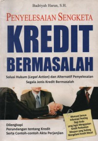 Image of Penyelesaian Sengketa Kredit Bermasalah : Solusi Hukum (Legal Action) Dan Alternatif Penyelesaian Segala Jenis Kredit Bermasalah