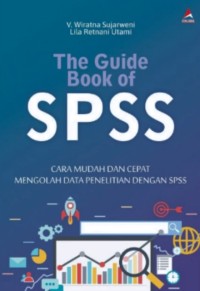 Image of The Guide Book Of SPSS : Cara Mudah Dan Cepat Mengolah Data Penelitian Dengan SPSS