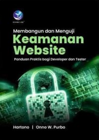 Image of Membangun Dan Menguji Keamanan Website : Panduan Praktis Bagi Developer Dan Tester