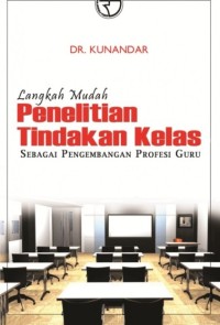 Image of Langkah Mudah Penelitian Tindakan Kelas Sebagai Pengembangan Profesi Guru