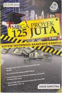 Image of Mega Proyek 125 Juta : Sistem Informasi Akadmik Kampus
