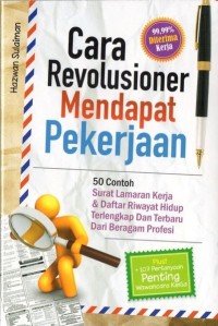 Image of Cara Revolusioner Mendapat Pekerjaan : 50 Contoh Surat Lamaran Kerja & Daftar Riwayat Hidup Terlengkap Dan Terbaru Dari Beragam Profesi